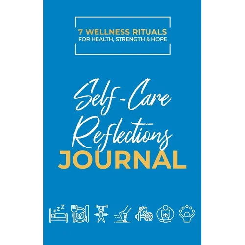 Take Good Care: Self-Care Reflections Journal (7 Wellness Rituals) - Paperback