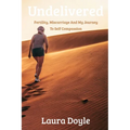 Undelivered.Miscarriage And My Journey to Self Compassion - Paperback