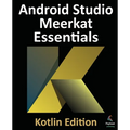 Android Studio Meerkat Essentials - Kotlin Edition: Developing Android Apps Using Android Studio Meerkat and Kotlin - Paperback