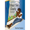 Now I See Clearly: When you open both eyes you see clearly - Hardcover