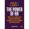 The Power of HR: How to Make an Organizational Impact as a People Professional - Paperback