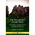 The Machinery of the Mind: The Evolution of Human Instincts, and the Treatment of Disorders via Psychology - Paperback