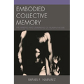 Embodied Collective Memory: The Making and Unmaking of Human Nature - Paperback