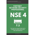 Nse 4: Fortinet: Fortigate: Fortinet Network Security Professional NSE 4 7.2 Actual Exam Questions - Paperback