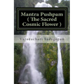 Mantra Pushpam ( The Sacred Cosmic Flower ) - Paperback