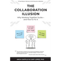 The Collaboration Illusion: Why Working Together Sucks and How to Fix It - Paperback