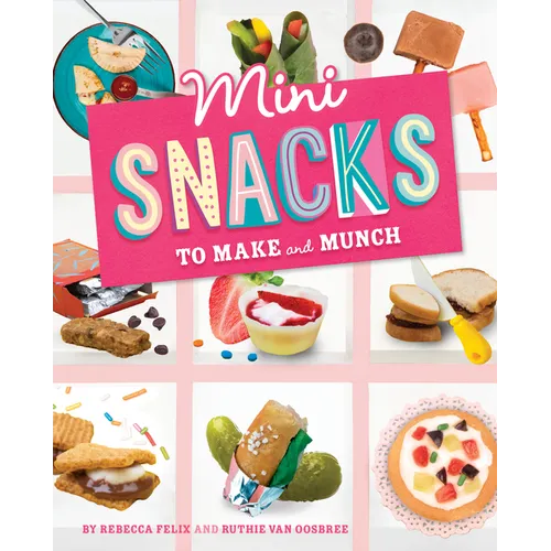 Mini Snacks to Make and Munch - Hardcover