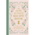 The Jane Austen Recipe Book: Picnics, Feasts and Afternoon Teas Inspired by the Works of Jane Austen - Hardcover