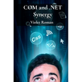 COM and .NET Synergy: Mastering Component Object Model Integration for Robust Windows Applications - Paperback