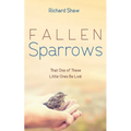 Fallen Sparrows: That One of These Little Ones Be Lost - Paperback