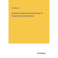 Questions, Diagrams and Illustrations for Analytic Study and Recitation - Paperback
