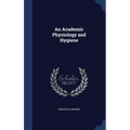 An Academic Physiology and Hygiene - Hardcover