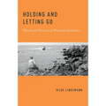 Holding and Letting Go: The Social Practice of Personal Identities - Paperback