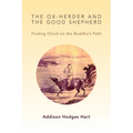 The Ox-Herder and the Good Shepherd: Finding Christ on the Buddha's Path - Paperback
