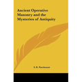 Ancient Operative Masonry and the Mysteries of Antiquity - Hardcover