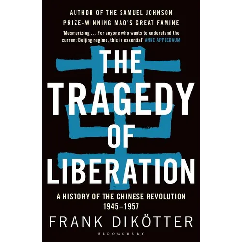 The Tragedy of Liberation: A History of the Chinese Revolution 1945-1957 - Paperback