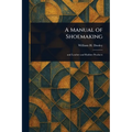 A Manual of Shoemaking - Paperback