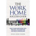 The Work At Home Success Guide - Paperback