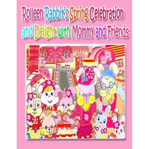 Rolleen Rabbit's Spring Celebration and Delight with Mommy and Friends - Paperback