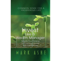 Invest Like a Wealth Manager: Simplify Your Thinking to Invest Your Money with Confidence - Paperback