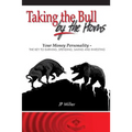 Taking The Bull By The Horns: Your Money Personality - The Key To Earning, Spending, Saving and Investing - Paperback