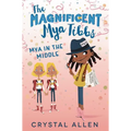 The Magnificent Mya Tibbs: Mya in the Middle - Hardcover