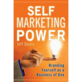 Self Marketing Power: Branding Yourself As a Business of One - Paperback