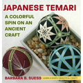 Japanese Temari: A Colorful Spin on an Ancient Craft - Hardcover