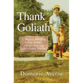 Thank Goliath: A Memoir About an Italian Mother, a Rebel Son, and Life's Noble Teacher - Paperback