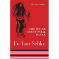The Osage Ceremonial Dance I'n-Lon-Schka: Volume 201 - Paperback
