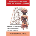 We Want for Our Sisters What We Want for Ourselves: Polygyny: A Relationship, Marriage and Family Alternative - Paperback