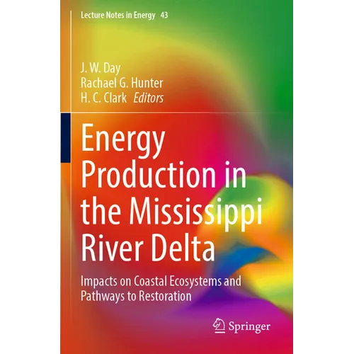Energy Production in the Mississippi River Delta: Impacts on Coastal Ecosystems and Pathways to Restoration - Paperback