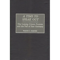 A Time to Speak Out: The Leipzig Citizen Protests and the Fall of East Germany - Hardcover