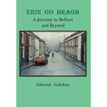 Erin Go Bragh: A Journey to Belfast and Beyond - Hardcover