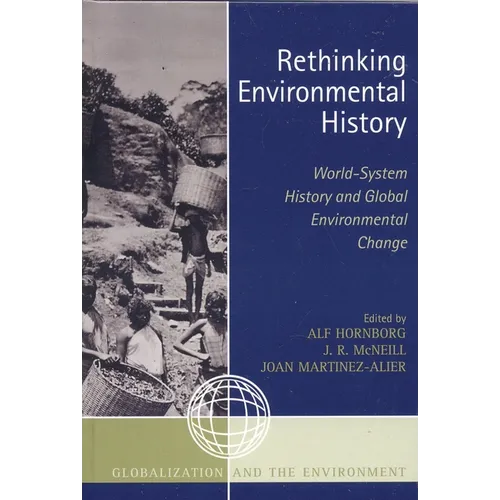 Rethinking Environmental History: World-System History and Global Environmental Change - Paperback