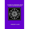 A Guide to Creating Sigils and how to make them work for you - Paperback