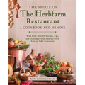 The Spirit of the Herbfarm Restaurant: A Cookbook and Memoir: With More Than 100 Recipes, Tips, and Techniques from America's First Farm-To-Table Rest - Hardcover