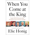 When You Come at the King: Inside Doj's Pursuit of the President, from Nixon to Trump - Hardcover