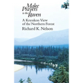 Make Prayers to the Raven: A Koyukon View of the Northern Forest - Paperback