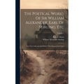 The Poetical Works Of Sir William Alexander, Earl Of Stirling, Etc: Now First Collected And Edited, With Memoir And Notes; Volume 1 - Hardcover