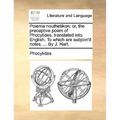 Poiema Nouthetikon: Or, the Preceptive Poem of Phocylides, Translated Into English. to Which Are Subjoin'd Notes, ... by J. Hart. - Paperback