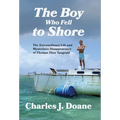 The Boy Who Fell to Shore: The Extraordinary Life and Mysterious Disappearance of Thomas Thor Tangvald - Hardcover
