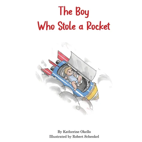 The Boy Who Stole A Rocket - Hardcover