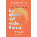 For Every Evil Under The Sun: Stories by Alexandra Burt, V.P. Chandler, and Laura Oles - Paperback