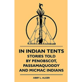 In Indian Tents - Stories Told by Penobscot, Passamaquoddy and Micmac Indians - Paperback