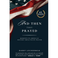 And Then They Prayed: Moments in American History Impacted By Prayer - Paperback