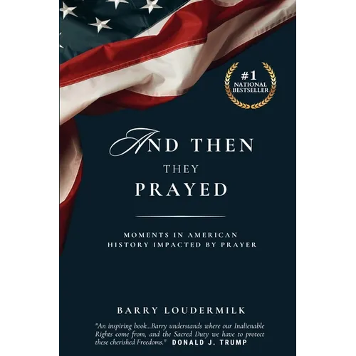And Then They Prayed: Moments in American History Impacted By Prayer - Paperback