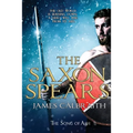 The Saxon Spears: an epic of the Dark Age - Paperback