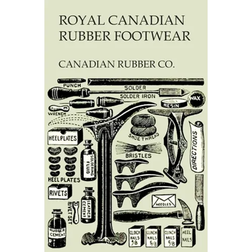 Royal Canadian Rubber Footwear - Illustrated Catalogue - Season 1906-07 - Paperback