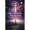 Vril or Vital Magnetism Secret Doctrine of Ancient Atlantis, Egypt, Chaldea and Greece - Paperback